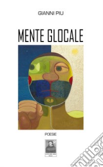 Mente glocale libro di Piu Gianni