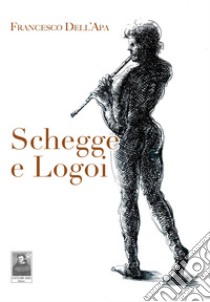 Schegge e Logoi libro di Dell'Apa Francesco