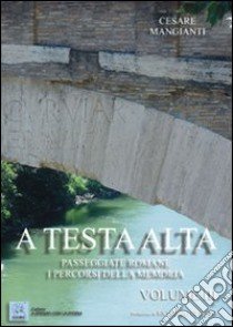 A testa alta. Passeggiate romane. I percorsi della memoria. Vol. 3 libro di Mangianti Cesare