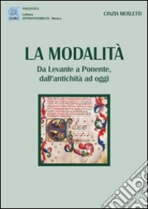 La modalità. Da Levante e Ponente, dall'antichità ad oggi libro di Merletti Cinzia