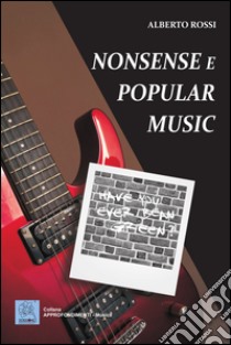 Nonsense e popular music libro di Rossi Alberto