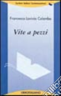 Vite a pezzi libro di Colombo Francesca L.