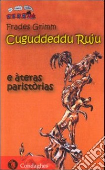 Cuguddeddu ruju e ateras paristorias. Testo sardo libro di Grimm Jacob; Grimm Wilhelm