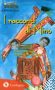 I racconti di Nino. Antonio Gramsci raccontato ai più piccoli. Ediz. illustrata libro di Arca Antoni