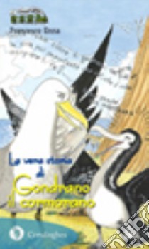 La vera storia di Gondrano il cormorano libro di Enna Francesco