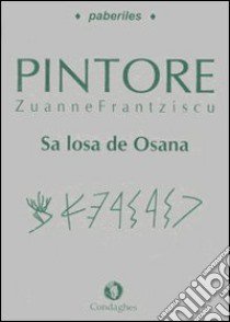 Losa de Osana (Sa). Testo sardo libro di Pintore Zuanne Frantziscu