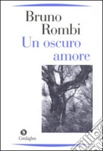 Un oscuro amore libro di Rombi Bruno