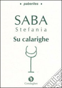 Calarighe (Su). Testo sardo libro di Saba Stefania