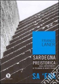 Sa'ena. Sardegna preistorica: dagli antropomorfi ai telamoni di Monte Prama libro di Laner Franco