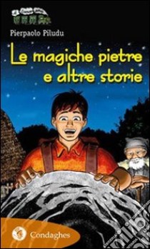 Le magiche pietre e altre storie libro di Piludu Pierpaolo