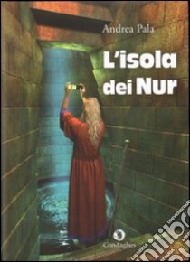 L'isola dei Nur libro di Pala Andrea