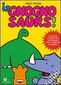 Is gnognosaurs. Is mellus stòrias de is dinosàurus prus togus de su mundu! Testo sardo libro di Venier Dree