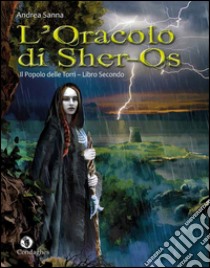 L'oracolo di Sher-Os. Il popolo delle Torri. Vol. 2 libro di Sanna Andrea