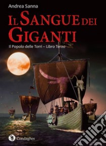 Il sangue dei giganti. Il popolo delle Torri. Vol. 3 libro di Sanna Andrea