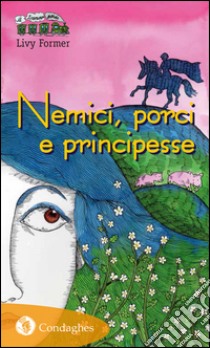 Nemici, porci e principesse libro di Former Livy