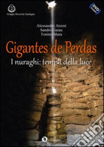 Gigantes de Perdas. I nuraghi: templi della luce. Con DVD-ROM libro di Atzeni Alessandro; Garau Sandro; Mura Tonino