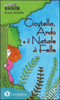 Cicytella, Ardo e il Natale di Felle libro di Deledda Grazia; Livretti C. (cur.)