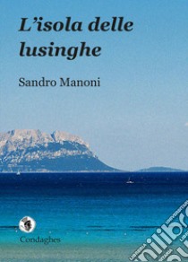 L'isola delle lusinghe libro di Manoni Sandro