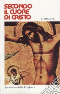 Secondo il Cuore di Cristo libro di Bettan Giorgio