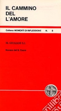 Il cammino dell'amore. Novena del S. Cuore libro di Giuliani Mario