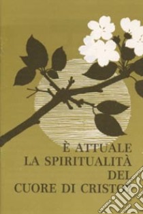 È attuale la spiritualità del Cuore di Cristo? libro di Filosomi L. (cur.)