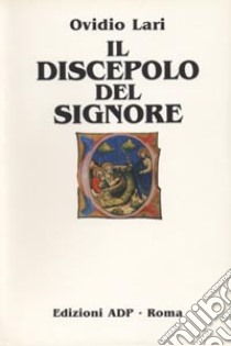 Il discepolo del Signore libro di Lari Ovidio