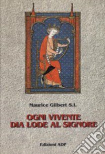 Ogni vivente dia lode al Signore. Vol. 1 libro di Gilbert Maurice