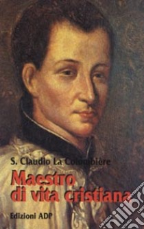 Maestro di vita cristiana libro di La Colombière Claude; Filosomi L. (cur.)