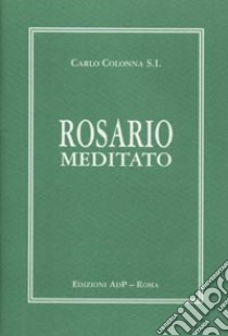 Rosario meditato libro di Colonna Carlo