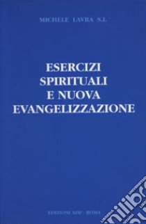 Esercizi spirituali e nuova evangelizzazione libro di Lavra Michele