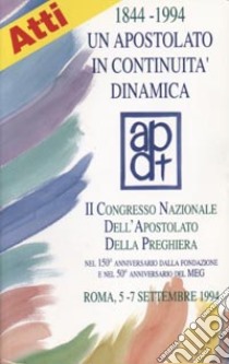 Un apostolato in continuità dinamica. Atti del 2º Congress o nazionale ADP (Roma, 5-7 settembre 1994) libro