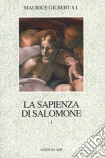 La sapienza di Salomone. Vol. 1 libro di Gilbert Maurice