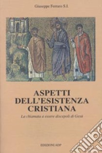 Aspetti dell'esistenza cristiana libro di Ferraro Giuseppe