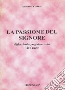 Passione del Signore libro di Tintori Amedeo