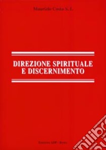 Direzione spirituale e discernimento libro di Costa Maurizio