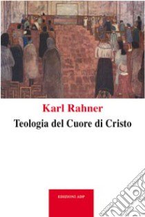 Teologia del cuore di Cristo libro di Rahner Karl