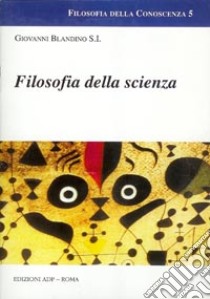 Filosofia della scienza libro di Blandino Giovanni