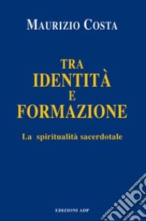 Tra identità e formazione libro di Costa Maurizio