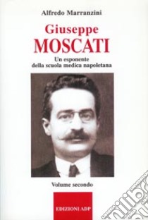 Giuseppe Moscati. Vol. 2: Esponente della scuola medica napoletana libro di Marranzini Alfredo