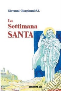 La settimana santa libro di Giorgianni Giovanni