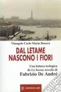 Dal letame nascono i fiori libro di Denora Vitangelo C. M.