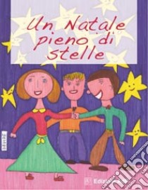 Un Natale pieno di stelle libro di Ferrarotti Rosanna - Ferrarotti Gianluigi