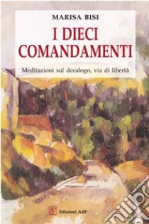 I dieci comandamenti libro di Bisi Marisa