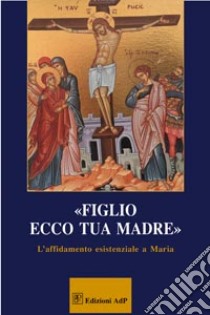 Figlio ecco tua madre libro di Pireddu G. (cur.)