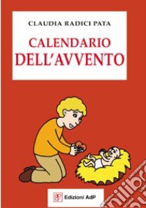 Calendario dell'Avvento libro di Radici Pata Claudia