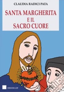 Santa Margherita e il Sacro Cuore libro di Radici Pata Claudia