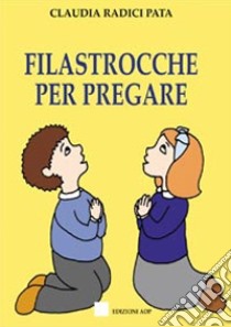 Filastrocche per pregare libro di Radici Pata Claudia