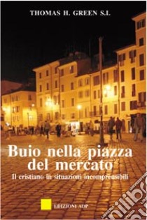 Buio nella piazza del mercato libro di Green Thomas H.