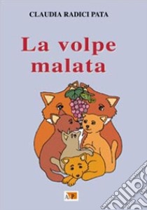 La volpe malata libro di Radici Pata Claudia