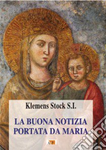 La buona notizia portata da Maria libro di Stock Klemens